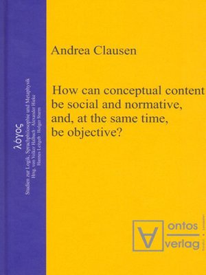cover image of How can conceptual content be social and normative, and, at the same time, be objective?